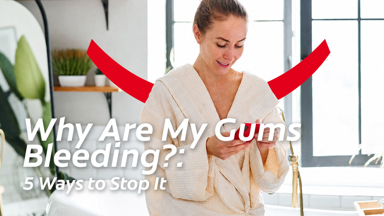 Woman in a bathrobe looking at her smartphone with text reading Why Are My Gums Bleeding?: 5 Ways to Stop It.