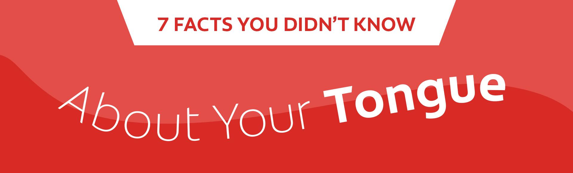 7 Facts you didn´t know about your tongue