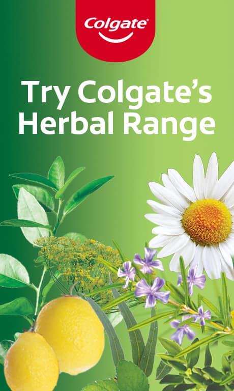 Try Colgate's Herbal range