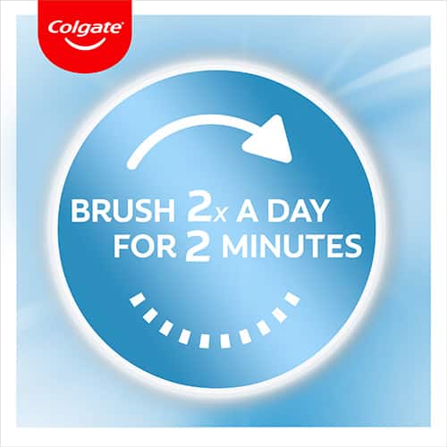 Brush 2x a day for 2 minutes