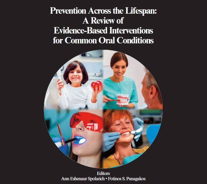 "Prevention Across the Lifespan: A Review of Evidence- Based Interventions for Common Oral Conditions" textbook cover "Prevention Across the Lifespan: A Review of Evidence- Based Interventions for Common Oral Conditions" textbook cover